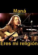 Maná: Eres mi religión