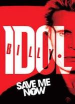 Billy Idol: Save Me Now