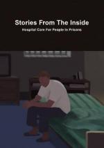 Stories from the Inside, Hospital Care for People in Prisons