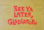 Speedy Gonzales: See Ya Later Gladiator