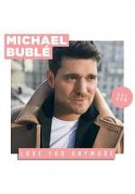 Michael Bublé: Love You Anymore