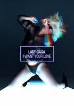 Lady Gaga: I Want Your Love