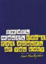 Smash Mouth: Can't Get Enough of You Baby
