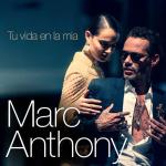 Marc Anthony: Tu vida en la Mía