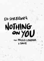 Ed Sheeran Feat. Paulo Londra & Dave: Nothing on You