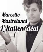 Marcello Mastroianni: L'italien idéal