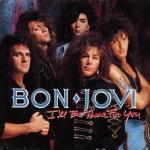 Bon Jovi: I'll Be There for You