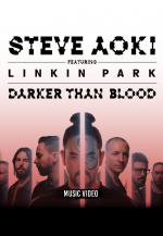 Steve Aoki & Linkin Park: Darker Than Blood
