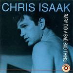 Chris Isaak: Baby Did a Bad Bad Thing