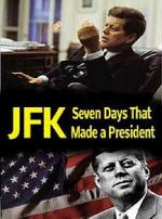 JFK: Siete días que forjaron a un presidente