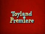 Toyland Premiere
