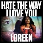 Loreen: Hate the Way I Love You