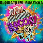 Gloria Trevi, Guaynaa: Nos volvimos locos