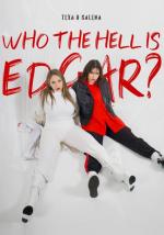 Teya & Salena: Who The Hell Is Edgar?