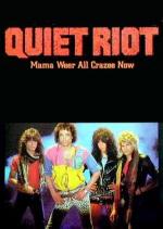 Quiet Riot: Mama Weer All Crazee Now