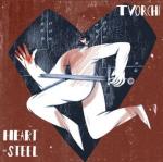 TVORCHI: Heart Of Steel