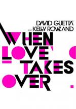 David Guetta feat. Kelly Rowland: When Love Takes Over