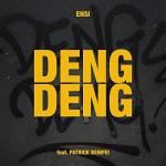 Ensi feat. Patrick Benifei: Deng Deng